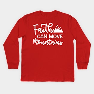 Faith Can Move Mountains Christian Hiking Cute Kids Long Sleeve T-Shirt